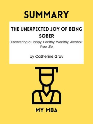 cover image of SUMMARY--The Unexpected Joy of Being Sober